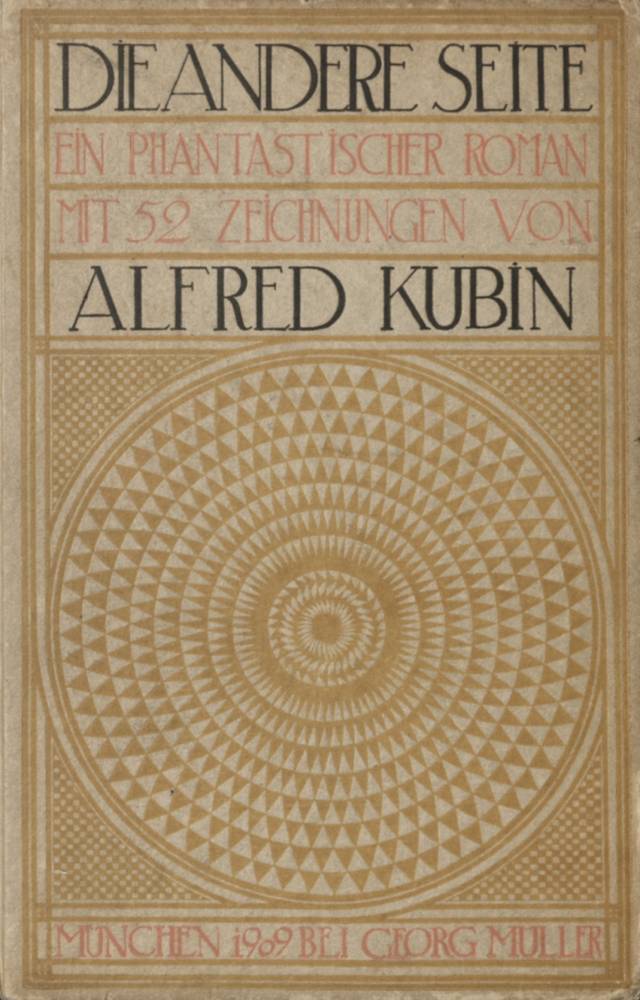 Alfred Kubin (1877–1959), Die andere Seite. Ein phantastischer Roman, 1909,Erstausgabe, 338 Seiten mit 52 Zeichnungen von Alfred Kubin, Georg Müller Verlag